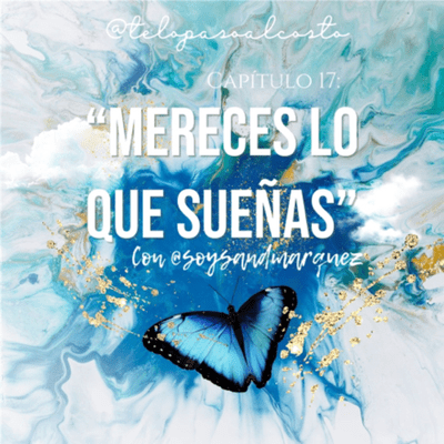 episode Capítulo 17: "Mereces lo que sueñas" con Sand Márquez artwork