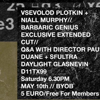 episode DUBLIN EVENT MAY 10th - Barbaric Genius Extended Cut Screening/ Director Q+A/ Vsevolod Plotkin Noise Set artwork