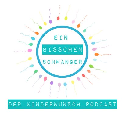 EIN BISSCHEN SCHWANGER der Kinderwunsch Podcast
