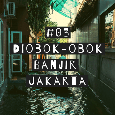 episode #03 - Diobok obok Banjir Jakarta artwork