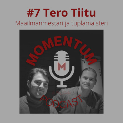 episode #7 Tero Tiitu - Maailmanmestari ja tuplamaisteri artwork