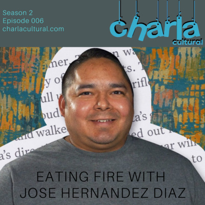 episode Eating Fire with Jose Hernandez Diaz artwork