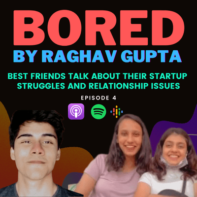 episode BEST FRIENDS TALK ABOUT THEIR STARTUP STRUGGLES AND RELATIONSHIP ISSUES - BORED EP.4 artwork