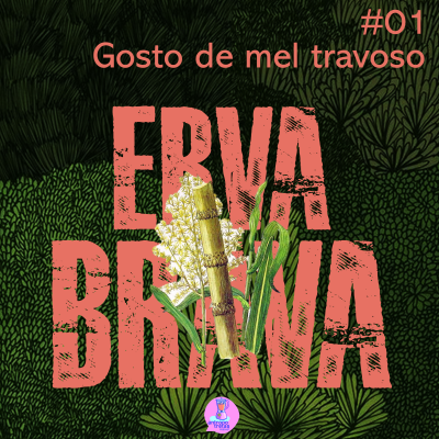 episode Gosto de mel travoso – Erva Brava #01 artwork