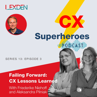 episode Customer Experience Superheroes - Series 13 Episode 3 - Failing Forward: CX Lessons Learned - Friederike Niehoff & Aleksandra Pilniak artwork