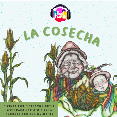 episode Cooltura Podcast Infantil┃Episodio 5: La Cosecha feat. Ana Quintero. Poema - Literatura artwork