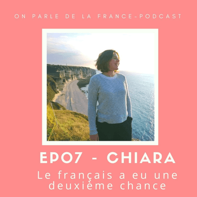 episode EP - 07 - Chiara - Le français a eu une deuxième chance artwork