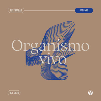 episode CELEBRAÇÃO LOCAL - "Organismo Vivo - Parte Final" artwork