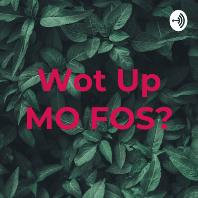 episode Wot Up MO FOS? (Trailer) artwork