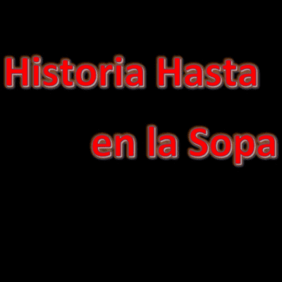 Historia Hasta en la Sopa