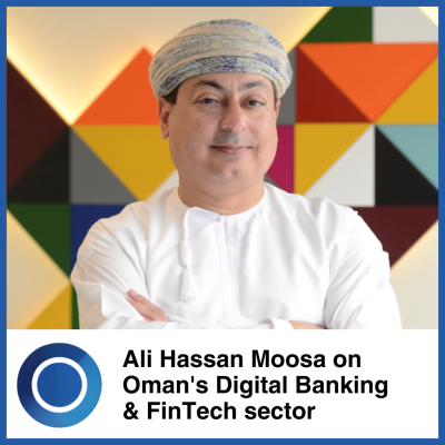 episode Episode 62: Ali Hassan Moosa on Oman's Digital Banking & FinTech sector artwork