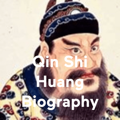 Qin Shi Huang Biography