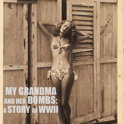 episode [RERUN] EPISODE 68: My Grandma and Her Bombs: A Story of WWII artwork
