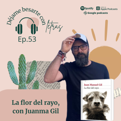 episode 53. La flor del rayo, con Juanma Gil artwork