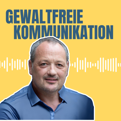 Neue Gewaltfreie Kommunikation - Freiheit, Eigenverantwortung & Entwicklung