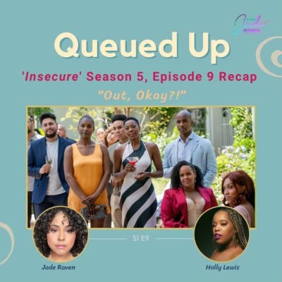 episode Queued Up Ep. 9 - 'Insecure' S5, E9 "Out, Okay?!" (w/Jade Raven & Holly Lewis) artwork