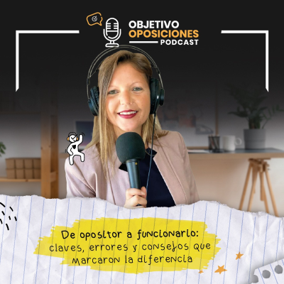 episode [PODCAST] De opositor a funcionario: claves, errores y consejos que marcaron la diferencia #119 artwork