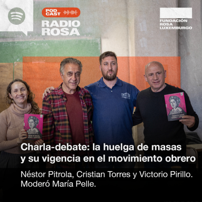 episode Charla "La vigencia de la huelga de masas en el movimiento obrero" // Pitrola, Pirillo y Torres artwork