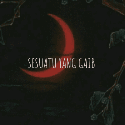 SESUATU YANG GAIB