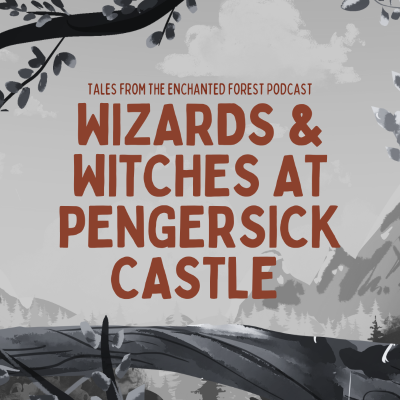 episode Wizards and Witches at Pengersick Castle: Cornish Tale II artwork