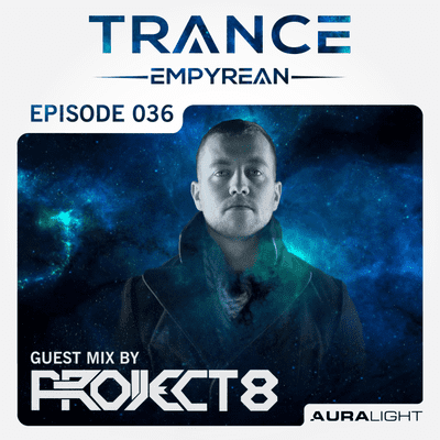 episode Trance Empyrean 036 by Auralight [feat. PROJECT 8] artwork