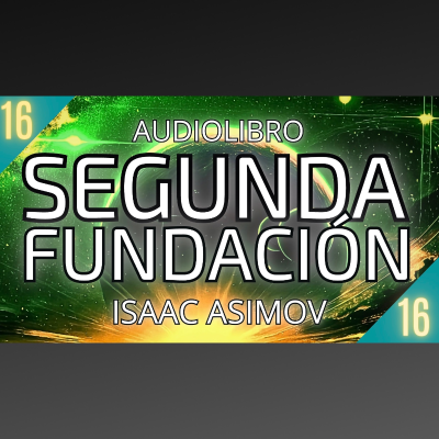 episode Segunda Fundacion de Isaac Asimov - Capítulo 16 (Audiolibro en español con voz humana) artwork