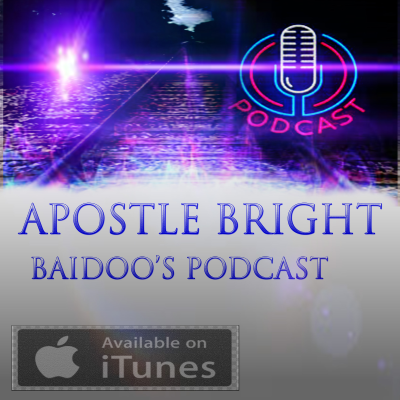 Apostle Bright Baidoo's Podcast