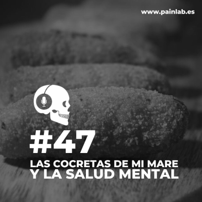 episode #47 PAINCAST. Las croquetas de mi madre y la salud mental. artwork