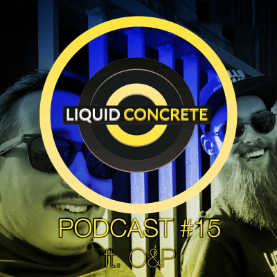 episode Liquid Concrete Podcast #15 feat. O&P artwork