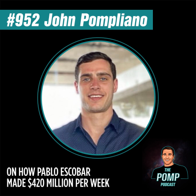 The Pomp Podcast - #952 John Pompliano On How Pablo Escobar Made $420 Million Per Week