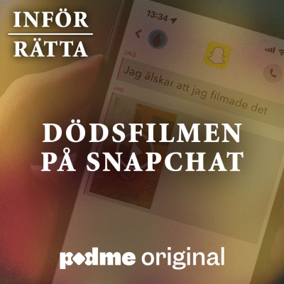 episode Dödsfilmen på Snapchat - Del 2: "Jag älskar att jag filmade det" artwork