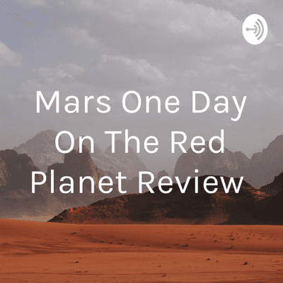 Mars One Day On The Red Planet Review