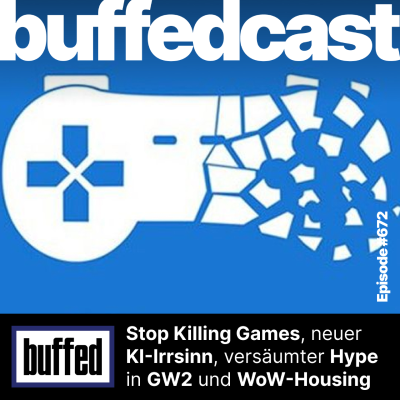 episode buffedCast: #672 zu Stop Killing Games, KI-Predigten und MMO-Hype artwork