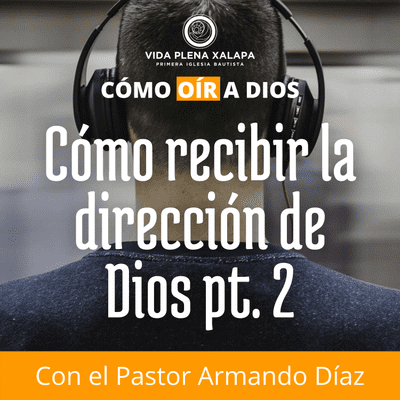 episode Cómo oír a Dios - Episodio 6: Cómo recibir la dirección de Dios pt.2 artwork