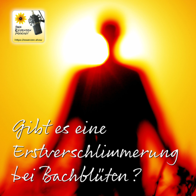 episode Gibt es eine Erstverschlimmerung bei Bachblüten? artwork