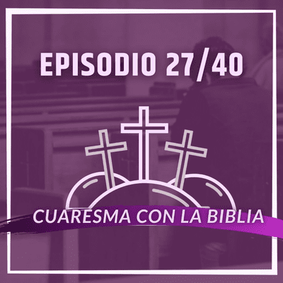 episode Ep. 27/40 - ¿Qué es la cruz? artwork