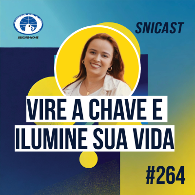 episode SNICAST #264 - Vire a chave e ilumine sua vida artwork