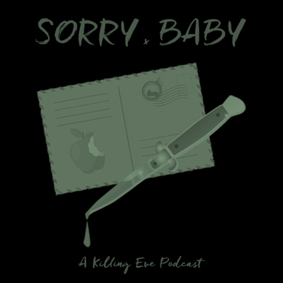 episode Sorry Baby : A Killing Eve Podcast: Season 1 Episode 5: "I Have a Thing About Bathrooms" artwork