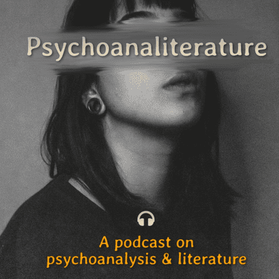 Psychoanaliterature: Psychoanalysis, Literature, and All That Lie in Between