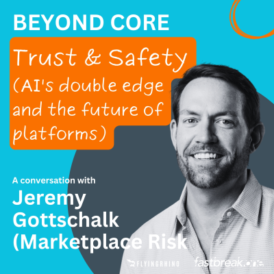 episode Trust & Safety - AI's double edge and the future of platforms - Jeremy Gottschalk (Marketplace Risk) artwork