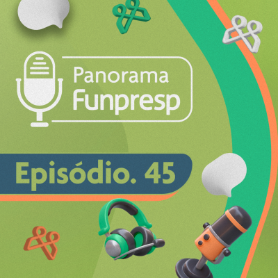 episode Panorama Funpresp - Episódio 45 - Março de 2025 | Videocast artwork