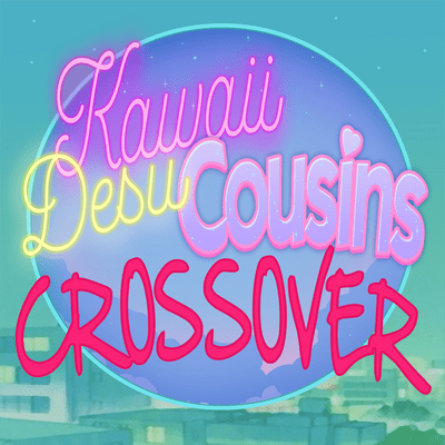 episode Kawaii Desucousins: Origins || They're Not Cousins Bonus Episode artwork