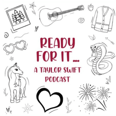 Ready For It...A Taylor Swift Podcast