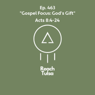 episode Ep. 463 "Gospel Focus: God's Gift" - Acts 8:4-24 artwork