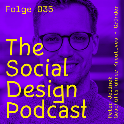 episode #035 The Social Design Podcast mit Peter Jelinek (Geschäftsführer Kreatives und Gründer) artwork