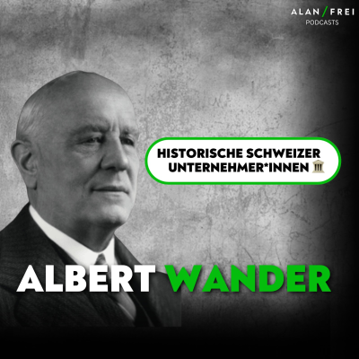 episode Albert Wander: Der Ovomaltine-Pionier mit Prinzipien | Podcast Historische Unternehmer*innen #131 artwork