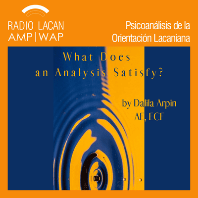 episode ICLO -Society de la NLS: Formación especial del analista y su Escuela: “Qué satisface el análisis”. - Episodio 1 artwork