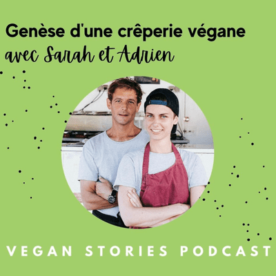 episode Le pari d'une crêperie 100% vegan en Bretagne avec Sarah et Adrien artwork