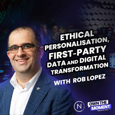 episode Ethical Personalisation, First-Party Data, and Digital Transformation with Rob Lopez (Norths Collective) artwork