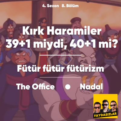 episode Faydasızlar - S4 E8 - Kırk Haramilerin Sırrını Çözdük, The Office, Nadal, Fütüristler artwork